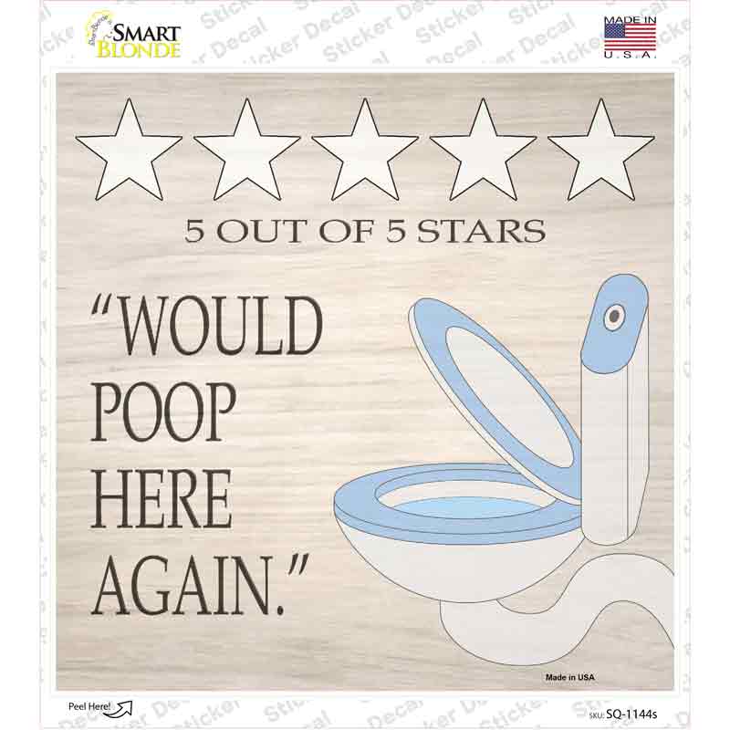 SQ-1144s-M Would Poop Here Again Novelty Square Sticker Decal - Medium