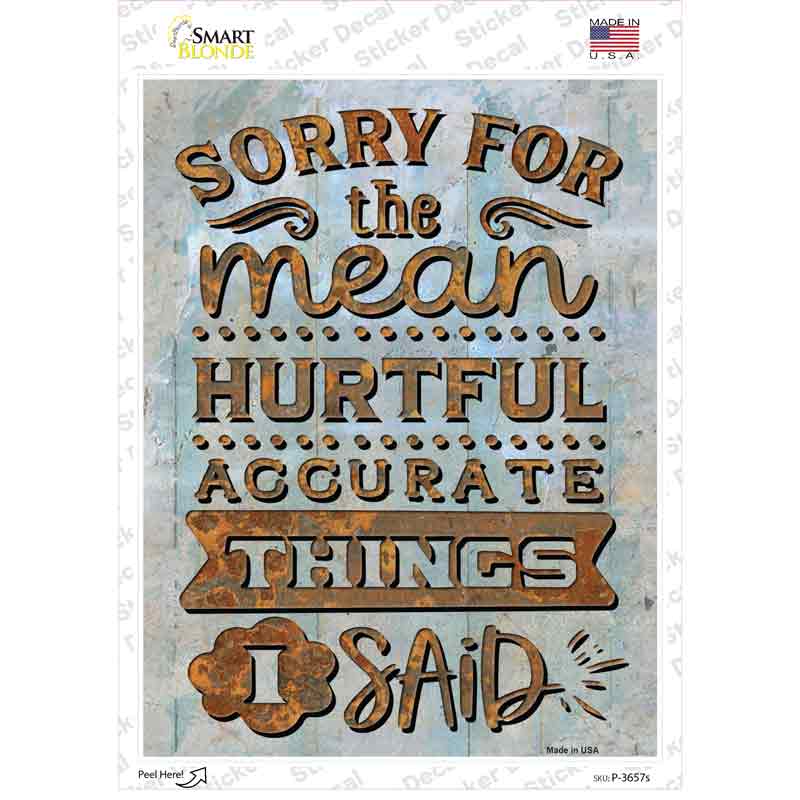 P-3657s-M Sorry for the Things I Said Novelty Rectangle Sticker Decal - Medium