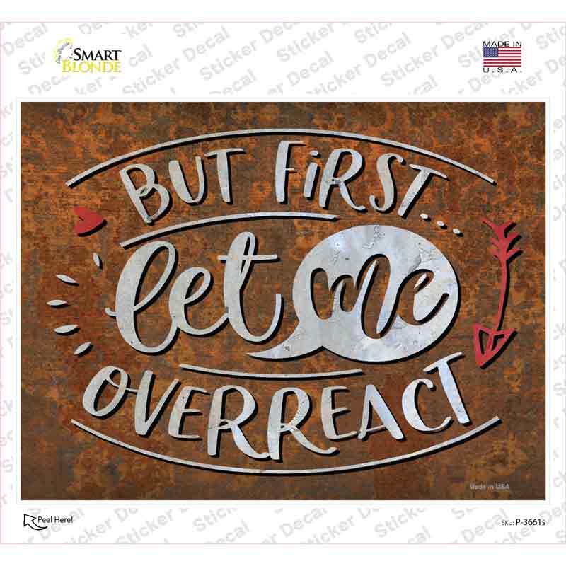 P-3661s-M Let Me Overreact Novelty Rectangle Sticker Decal - Medium