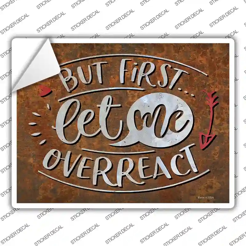 P-3661s-XL Let Me Overreact Novelty Rectangle Sticker Decal - Extra Large