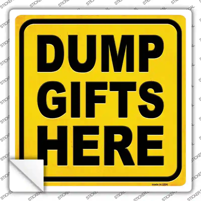 SQ-597s-S Dump Gifts Here Novelty Square Sticker Decal - Small