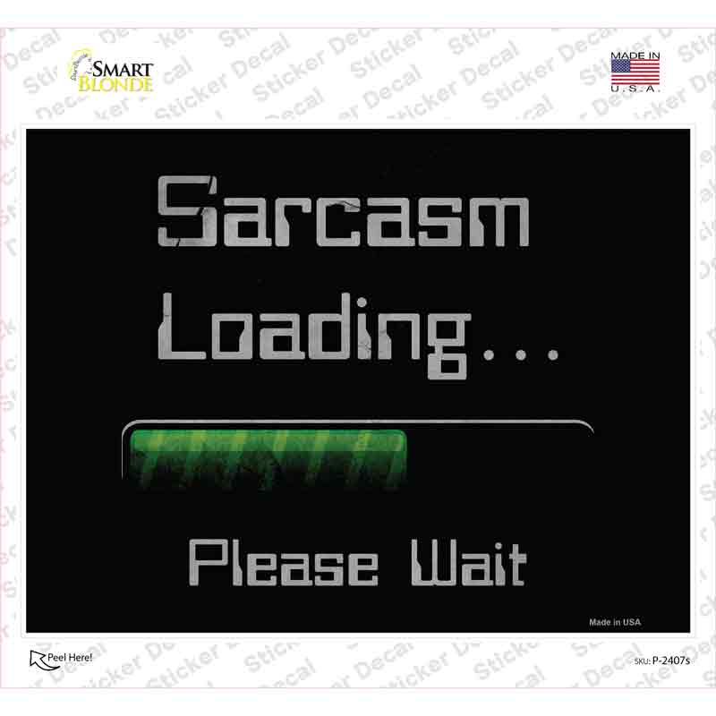 P-2407s-M Sarcasm Loading Novelty Rectangle Sticker Decal - Medium