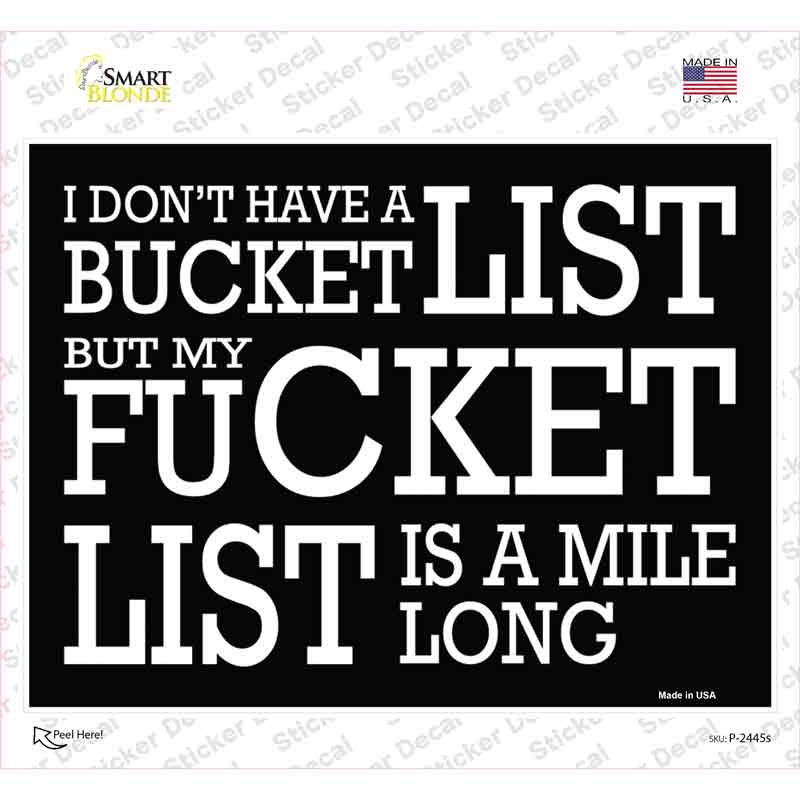 P-2445s-M Dont Have A Bucket List Novelty Rectangle Sticker Decal - Medium