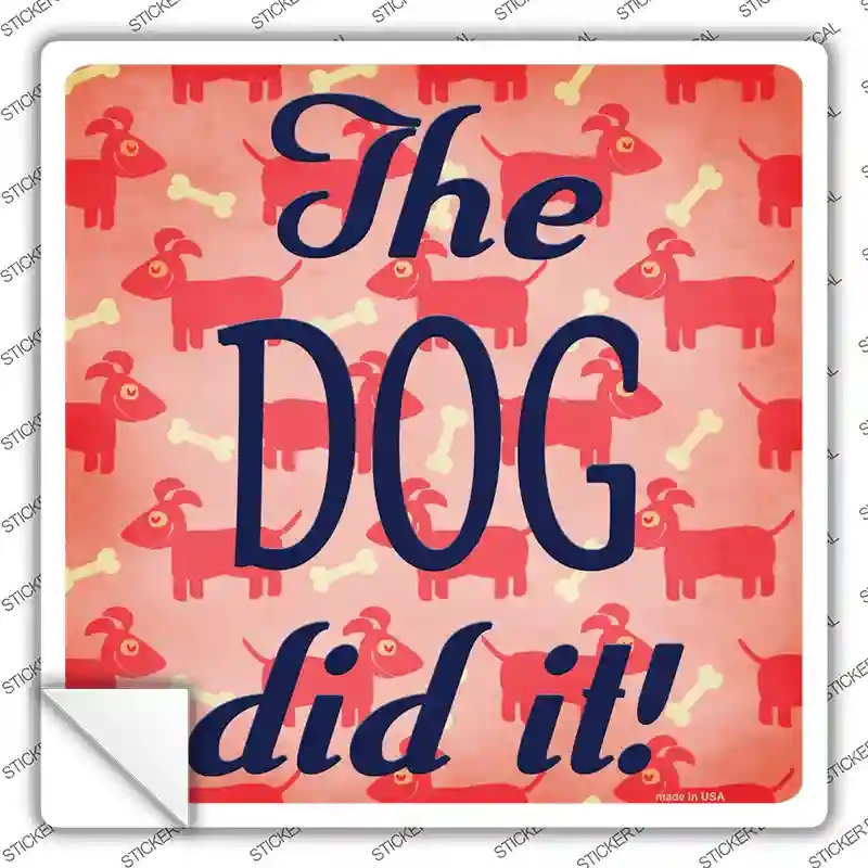SQ-920s-S The Dog Did It Novelty Square Sticker Decal - Small