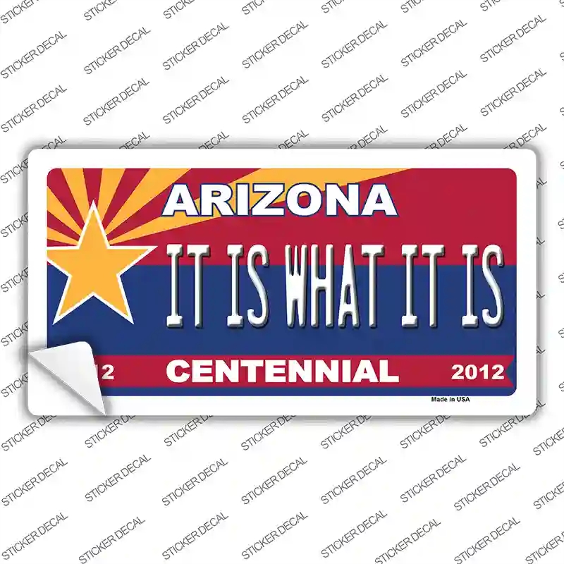 LP-1813s-XL Arizona Centennial It is What It is Novelty Sticker Decal - Extra Large