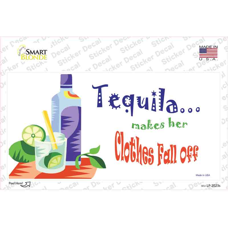 LP-2023s-M Tequila Makes Her Clothes Fall Off Novelty Sticker Decal - Medium