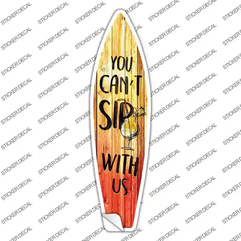 SB-157s-S You Cant Sip with Us Novelty Surfboard Sticker Decal - Small