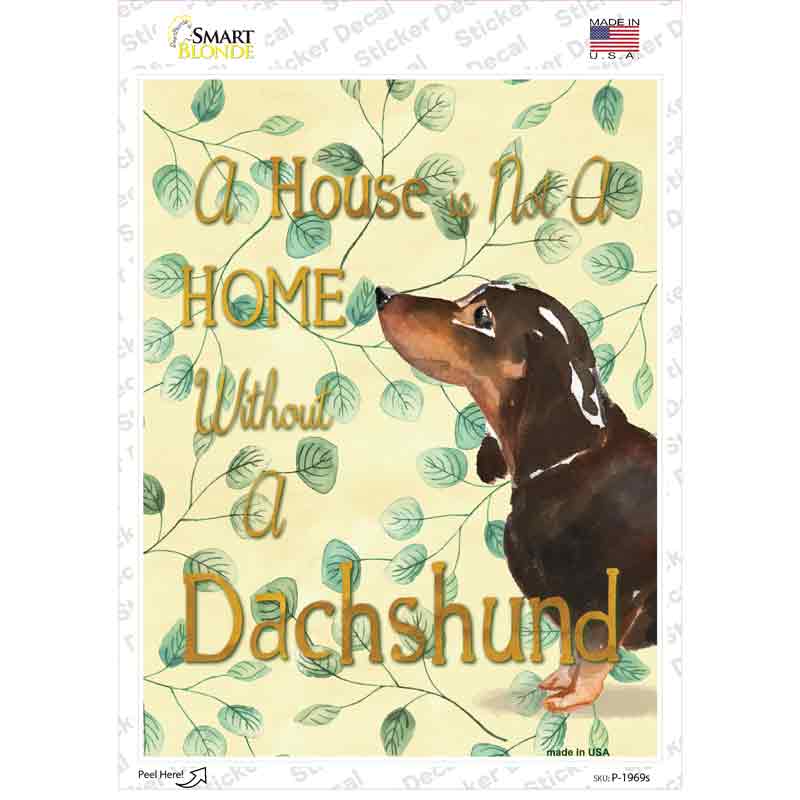 P-1969s-M Not A Home Without A Dachshund Novelty Rectangle Sticker Decal - Medium