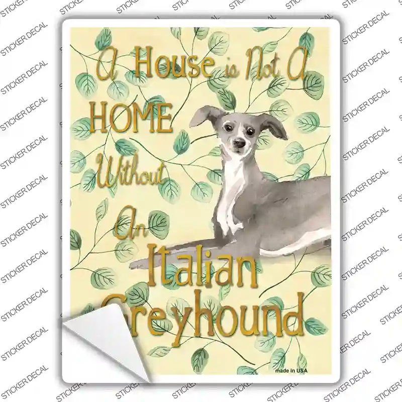 P-1984s-XL Not A Home Without A Italian Greyhound Novelty Rectangle Sticker Decal - Extra Large