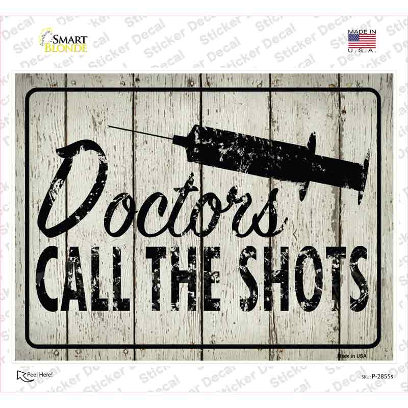 P-2855s-M Doctors Call the Shots Novelty Rectangle Sticker Decal - Medium