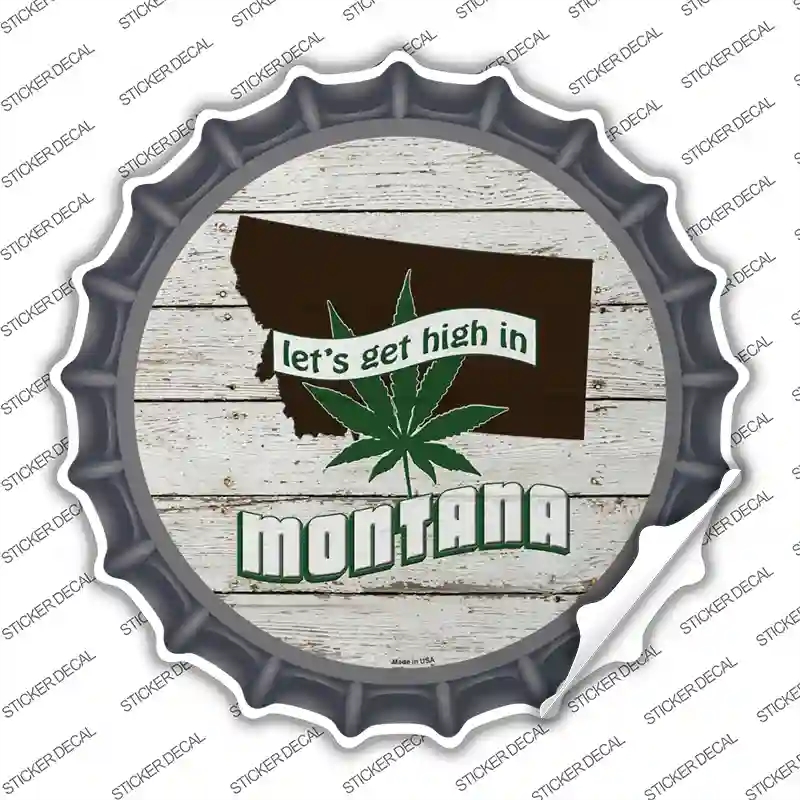 BC-1315s-S Lets Get High in Montana Novelty Bottle Cap Sticker Decal - Small