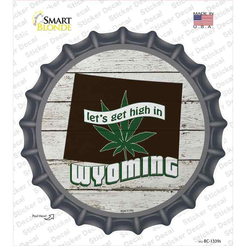 BC-1339s-M Lets Get High in Wyoming Novelty Bottle Cap Sticker Decal - Medium