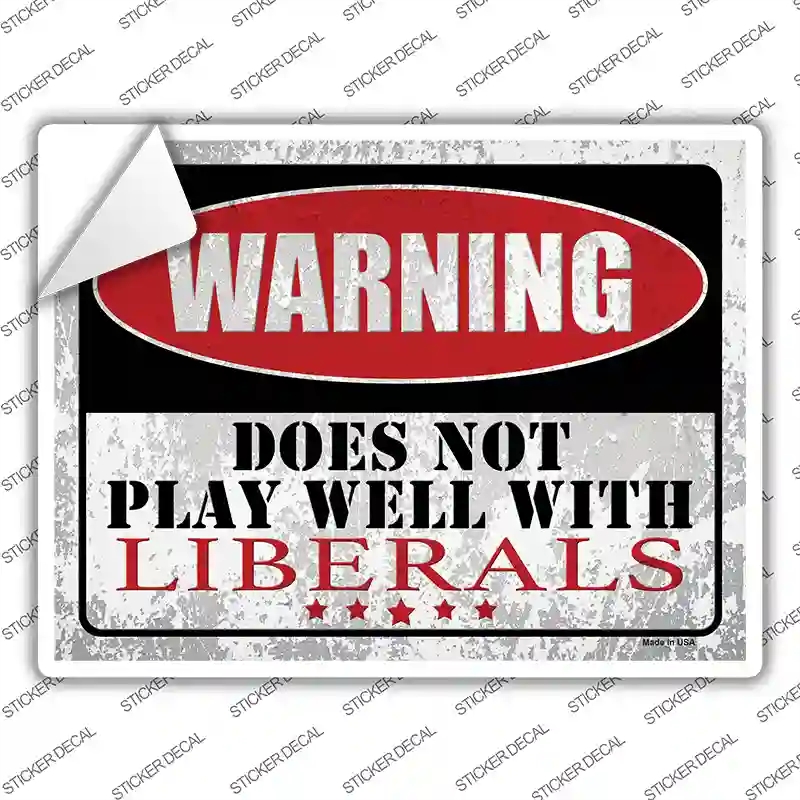 P-4062s-XL Does Not Play Well with Liberals Novelty Rectangle Sticker Decal - Extra Large