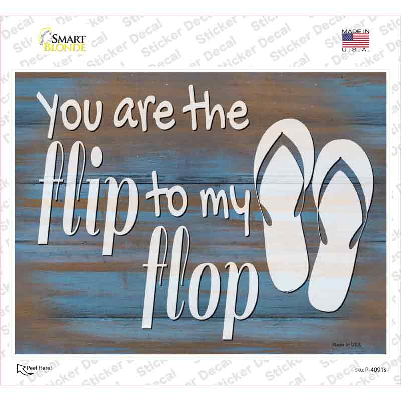 P-4091s-M You Are the Flip to My Flop Novelty Rectangle Sticker Decal - Medium