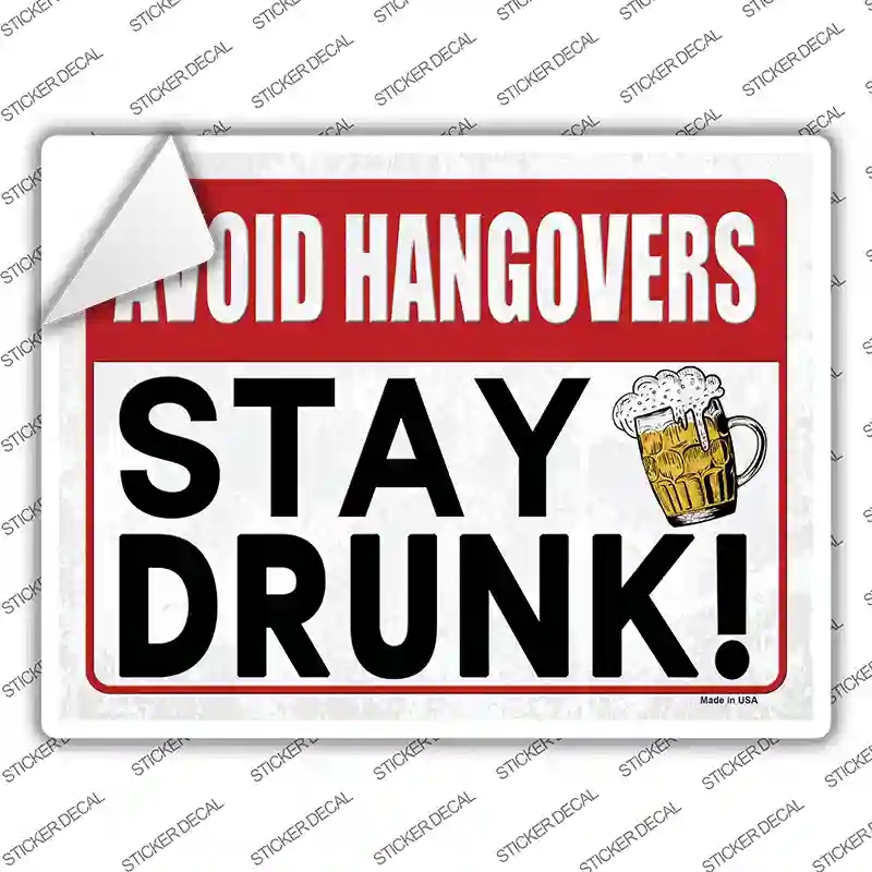 P-4109s-S Avoid Hangovers Stay Drunk Novelty Rectangle Sticker Decal - Small