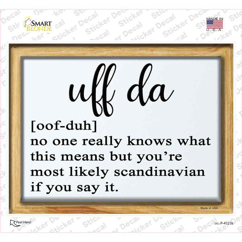P-4123s-M Uff Da Meaning Novelty Rectangle Sticker Decal - Medium