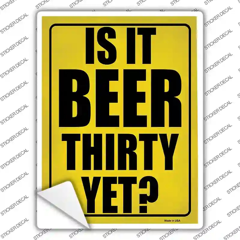 P-4153s-S Is It Beer Thirty Yet Novelty Rectangular Sticker Decal - Small