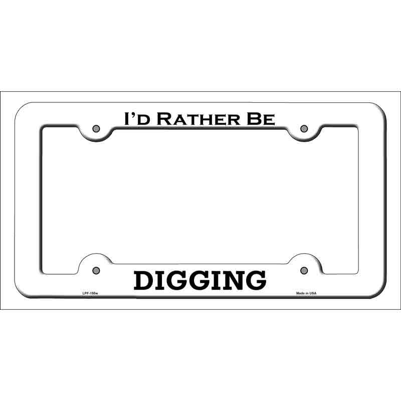 LPF-155w 12 x 6 in. Digging Novelty Metal License Plate Frame, White