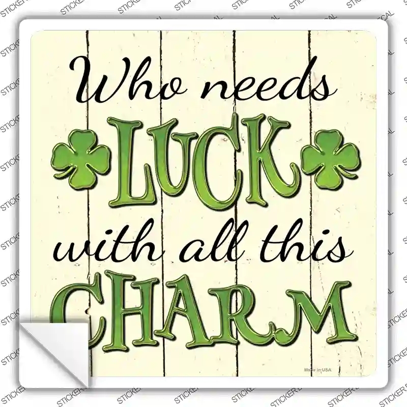 SQ-331s-L Who Needs Luck Novelty Square Sticker Decal - Large