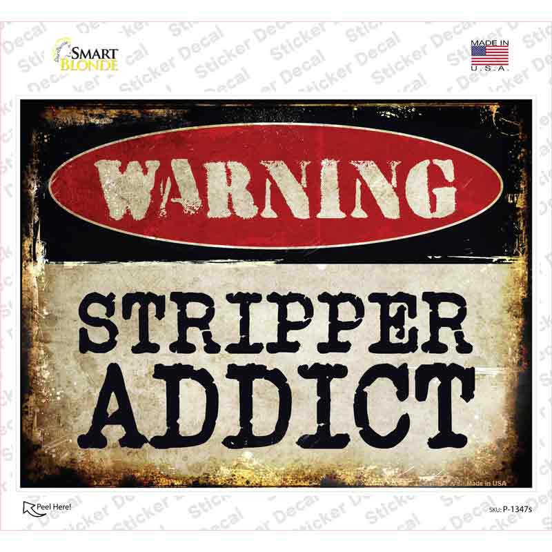 P-1347s-M Stripper Addict Novelty Rectangle Sticker Decal - Medium