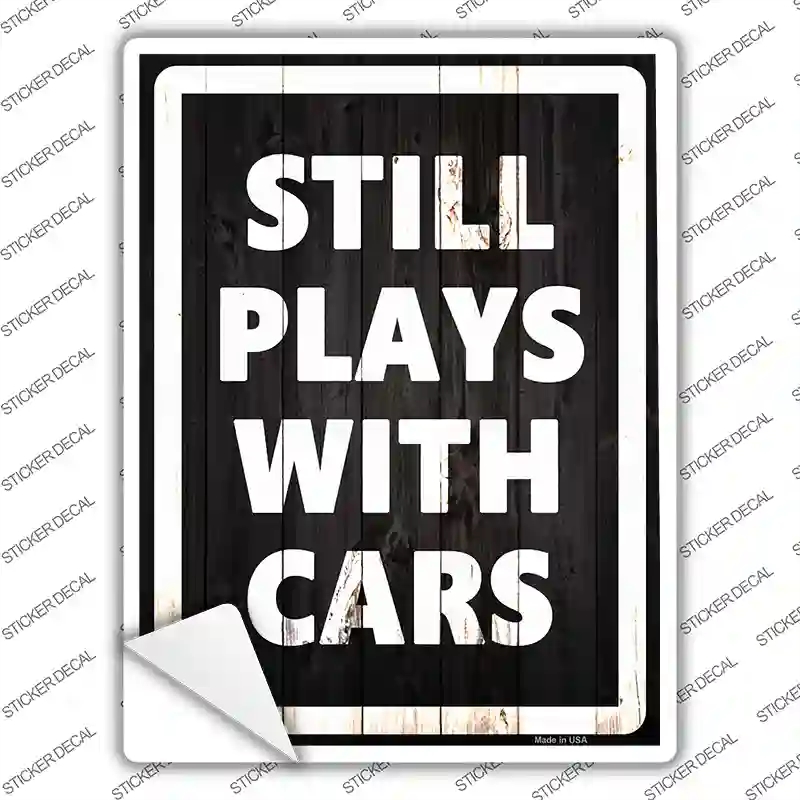 P-1441s-L Still Plays with Cars Novelty Rectangle Sticker Decal - Large