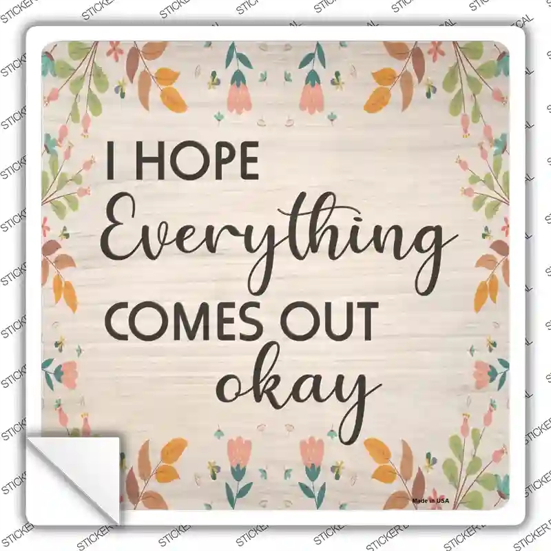 SQ-1143s-L Everything Comes Out Okay Novelty Square Sticker Decal - Large