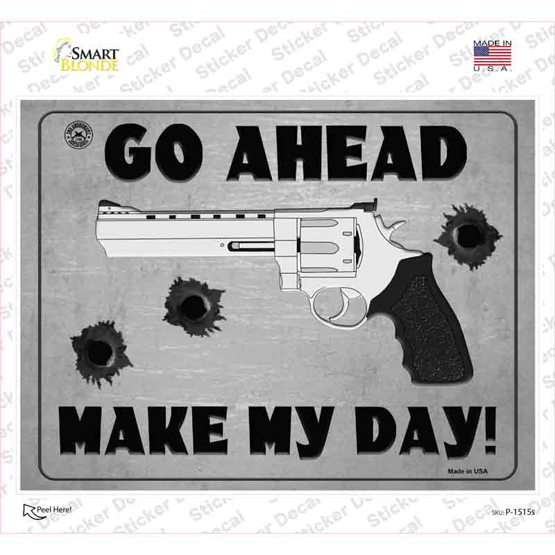 P-1515s-M Go Ahead Make My Day Novelty Rectangle Sticker Decal - Medium