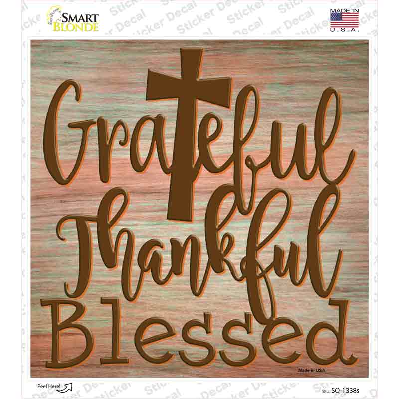 SQ-1338s-M Grateful Thankful Blessed Novelty Square Sticker Decal - Medium
