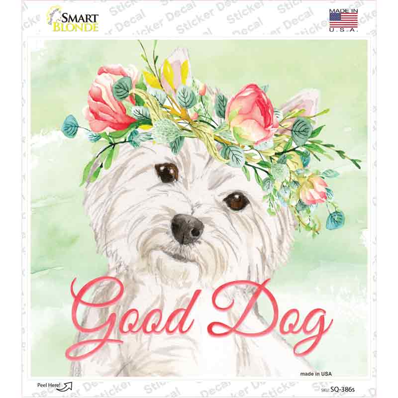 SQ-386s-M Westie Good Dog Novelty Square Sticker Decal - Medium