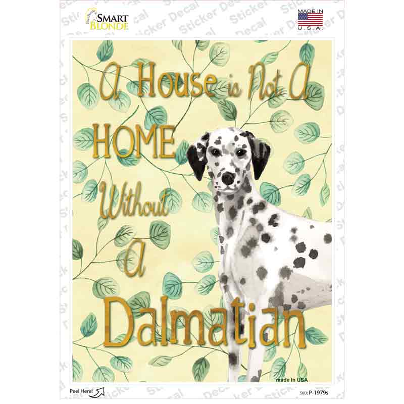 P-1979s-M Not A Home Without A Dalmatian Novelty Rectangle Sticker Decal - Medium