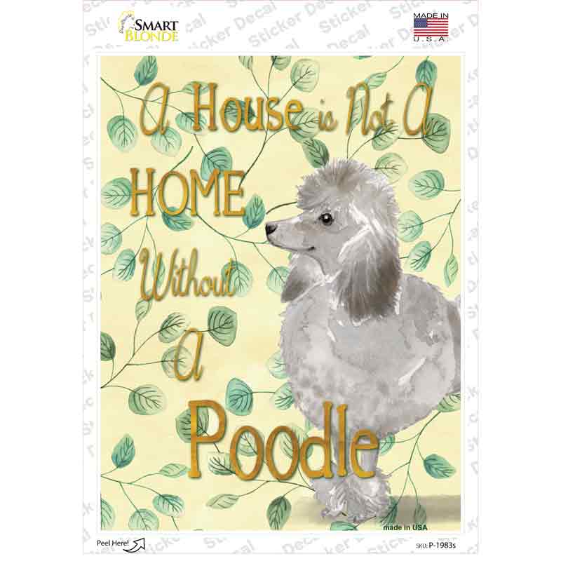 P-1983s-M Not A Home Without A Poodle Novelty Rectangle Sticker Decal - Medium
