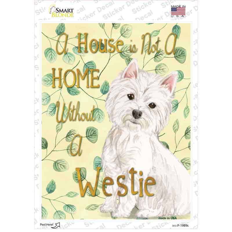 P-1989s-M Not A Home Without A Westie Novelty Rectangle Sticker Decal - Medium