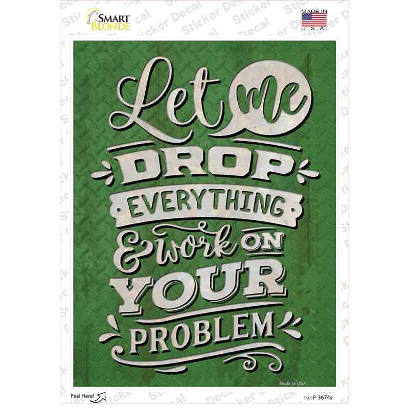 P-3674s-M Work on Your Problem Novelty Rectangle Sticker Decal - Medium