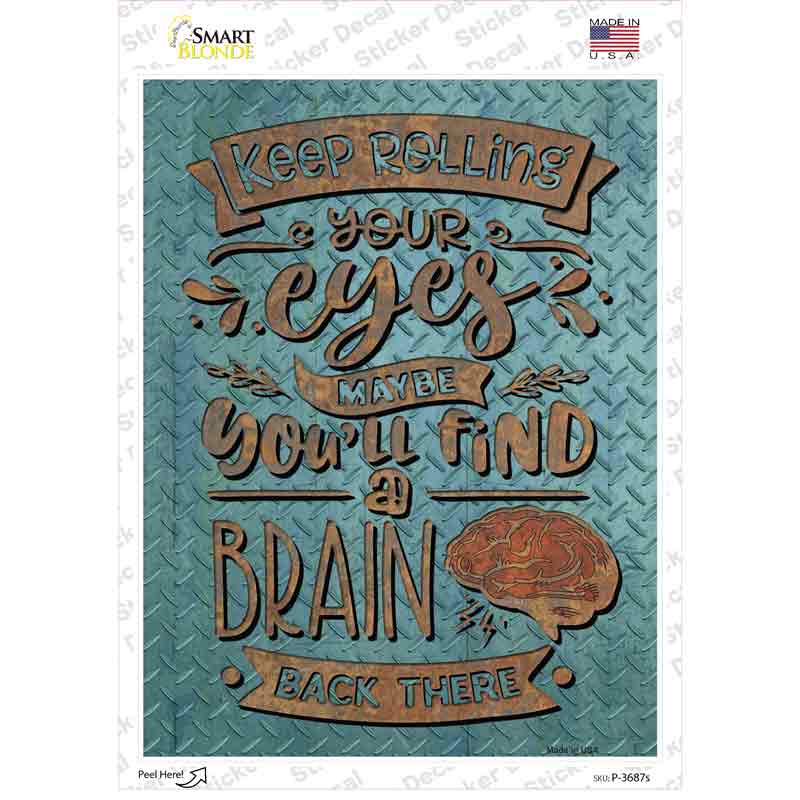 P-3687s-M Keep Rolling Your Eyes Novelty Rectangle Sticker Decal - Medium