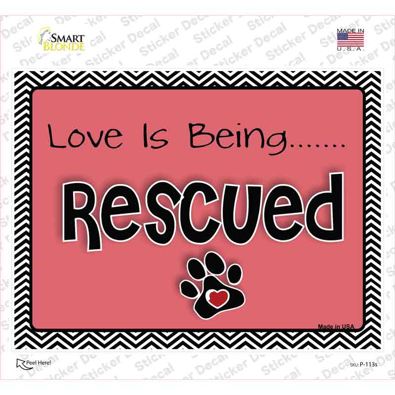 P-113s-M Love is Being Rescued Novelty Rectangle Sticker Decal - Medium