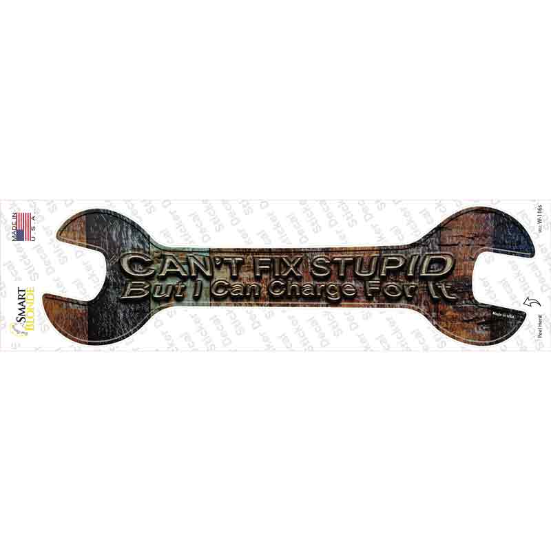 W-116s-M Cant Fix Stupid Novelty Wrench Sticker Decal - Medium