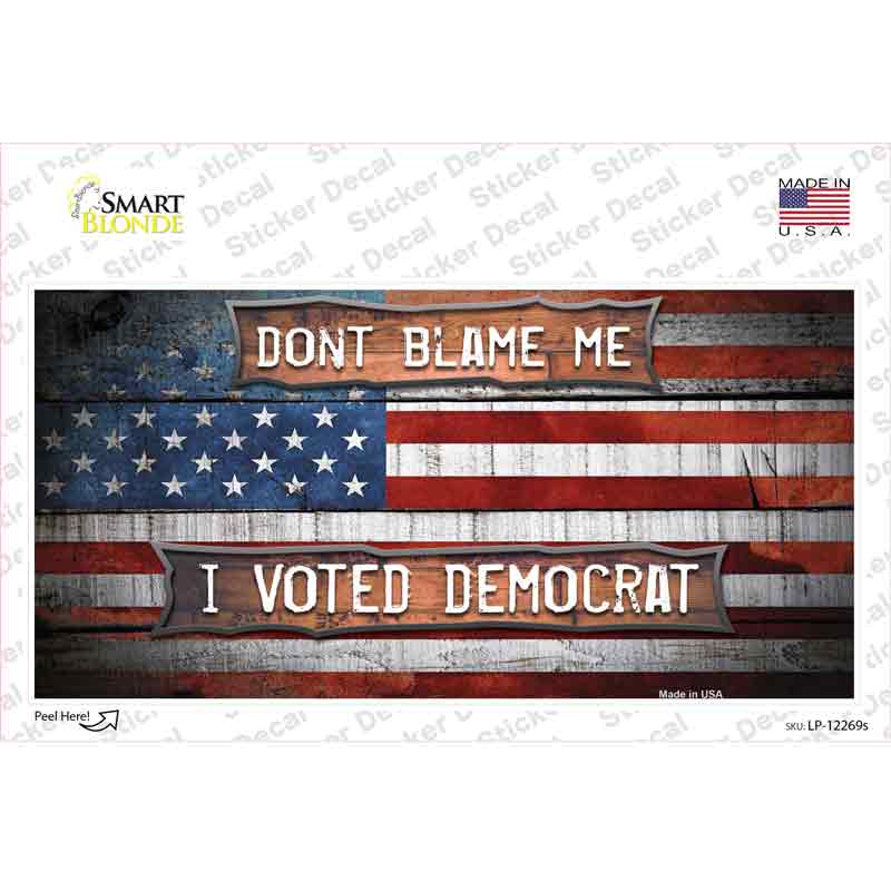 LP-12269s-M Dont Blame Me Voted Democrat Novelty Sticker Decal - Medium