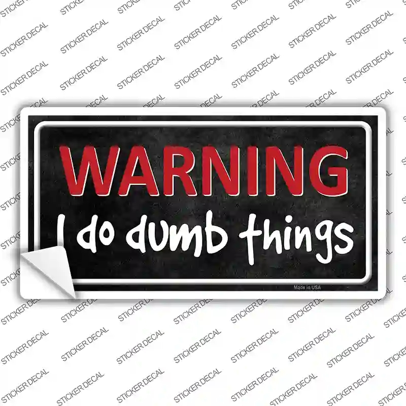 LP-8349s-S I Do Dumb Things Novelty Sticker Decal - Small