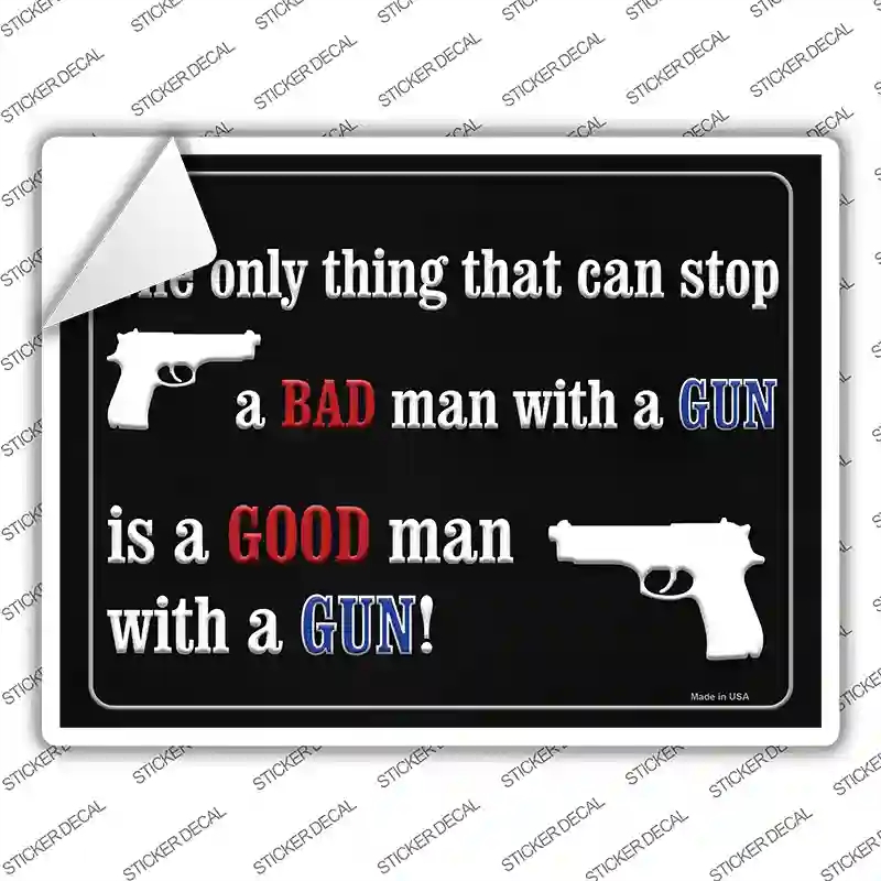 P-1491s-XL The Only Thing That Can Stop A Bad Man with A Gun Novelty Rectangle Sticker Decal - Extra Large