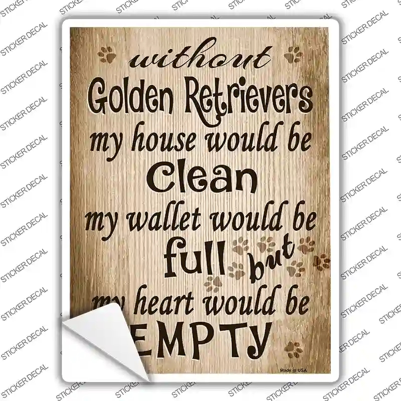 P-1536s-L Without Golden Retrievers My House Would Be Clean Novelty Rectangle Sticker Decal - Large