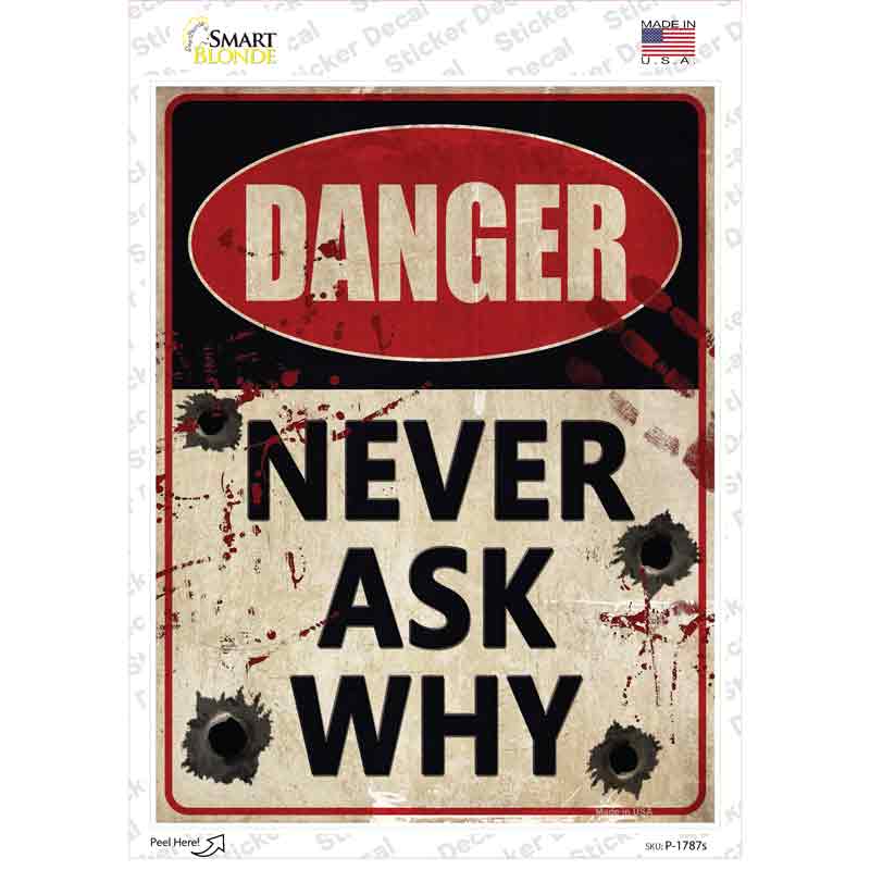 P-1787s-M Danger Never Ask Why Novelty Rectangle Sticker Decal - Medium
