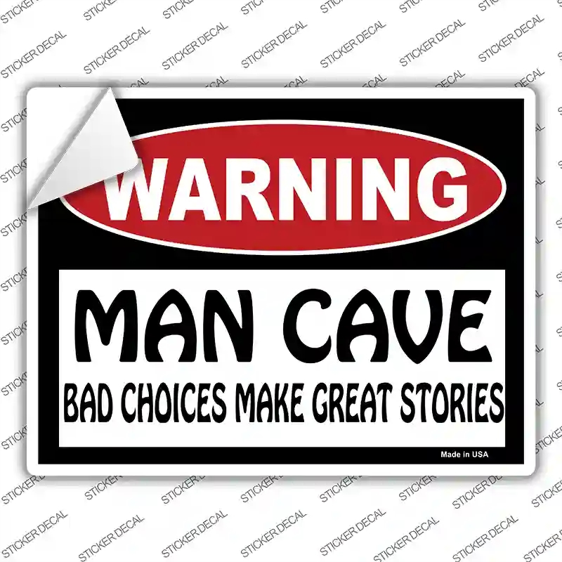 P-179s-XL Man Cave Bad Choices Great Stories Novelty Rectangle Sticker Decal - Extra Large