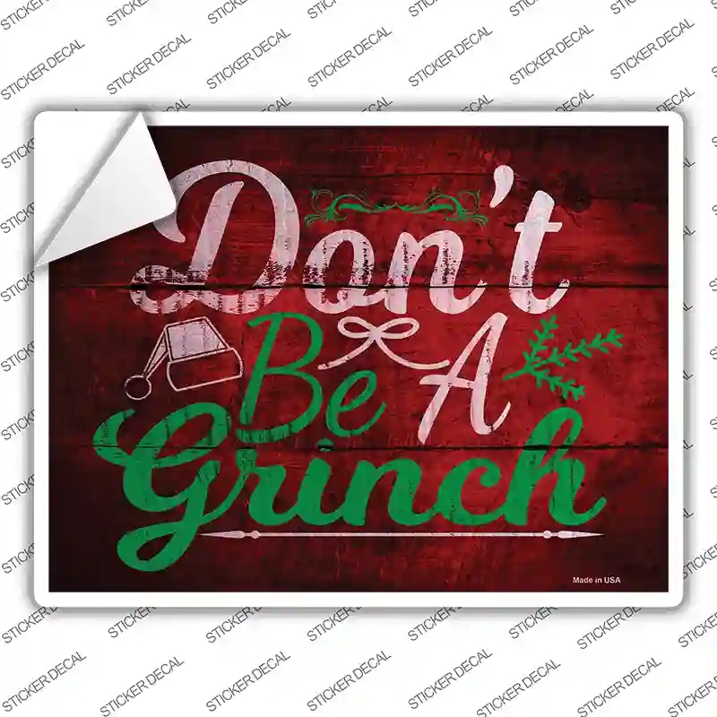 P-2485s-XL Dont Be A Grinch Novelty Rectangle Sticker Decal - Extra Large
