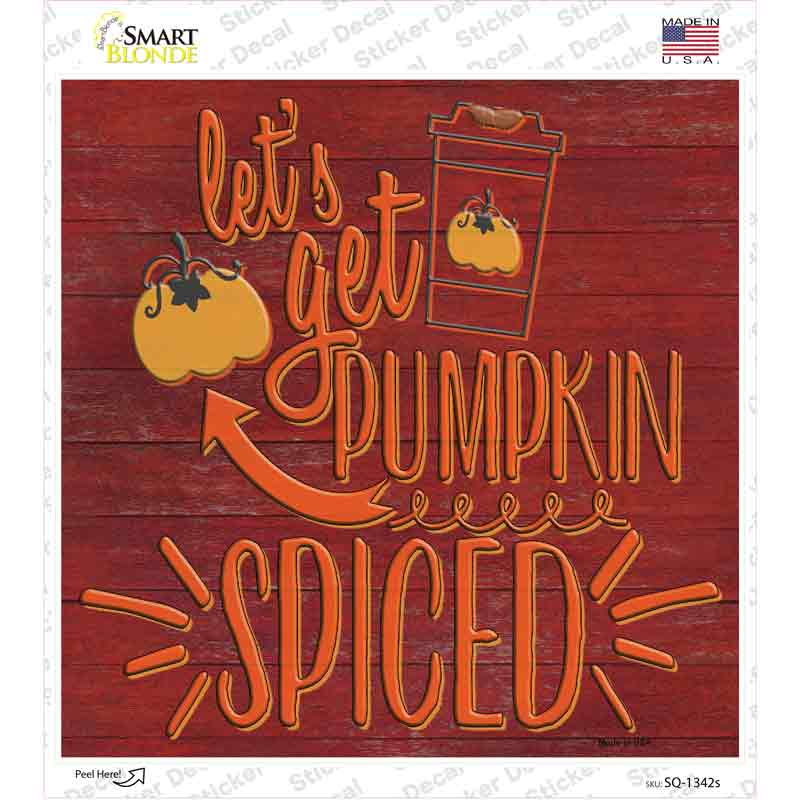 SQ-1342s-M Lets Get Pumpkin Spiced Novelty Square Sticker Decal - Medium