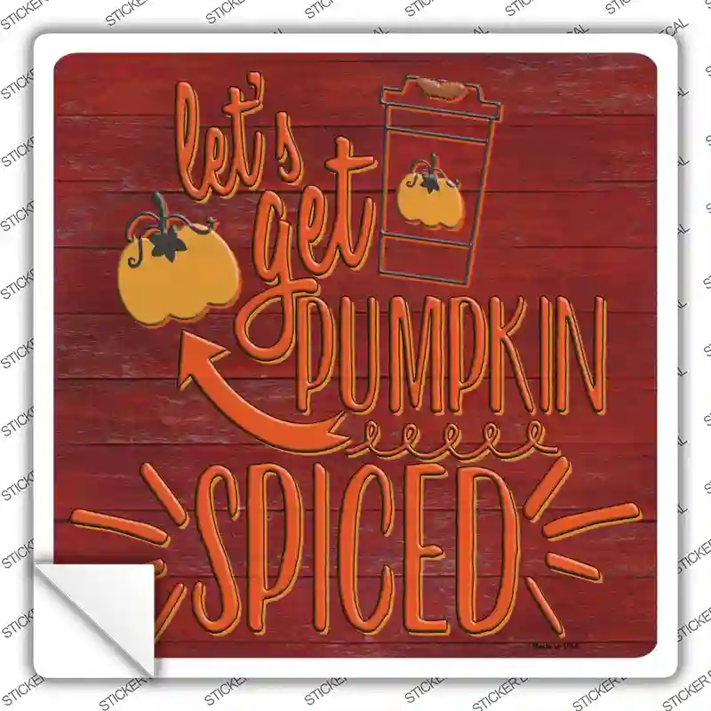 SQ-1342s-XL Lets Get Pumpkin Spiced Novelty Square Sticker Decal - Extra Large