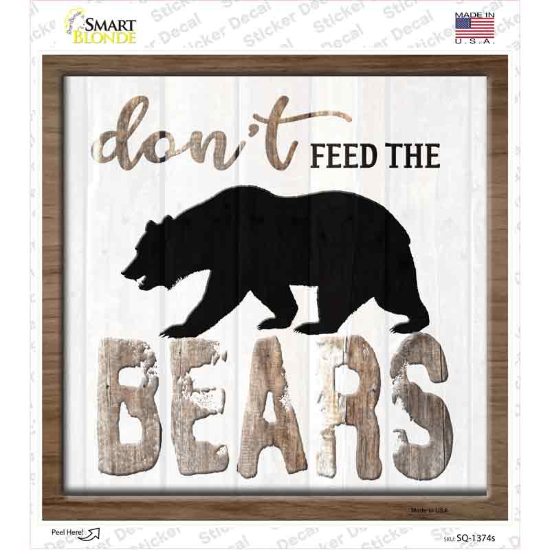 SQ-1374s-M Dont Feed the Bears Novelty Square Sticker Decal - Medium
