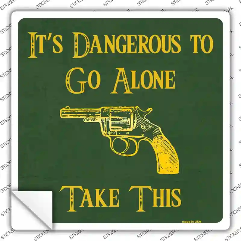 SQ-347s-S Dangerous to go Alone Novelty Square Sticker Decal - Small