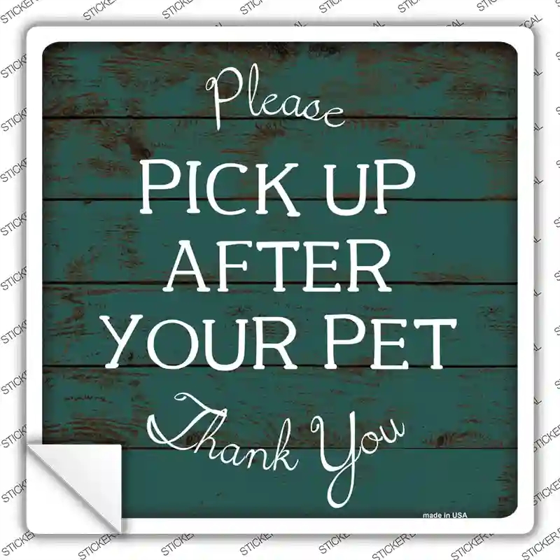 SQ-354s-S Pick Up After Your Pet Novelty Square Sticker Decal - Small