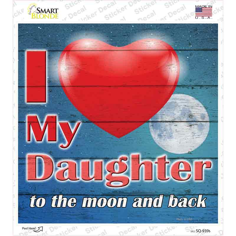 SQ-939s-M I Love my Daughter Novelty Square Sticker Decal - Medium