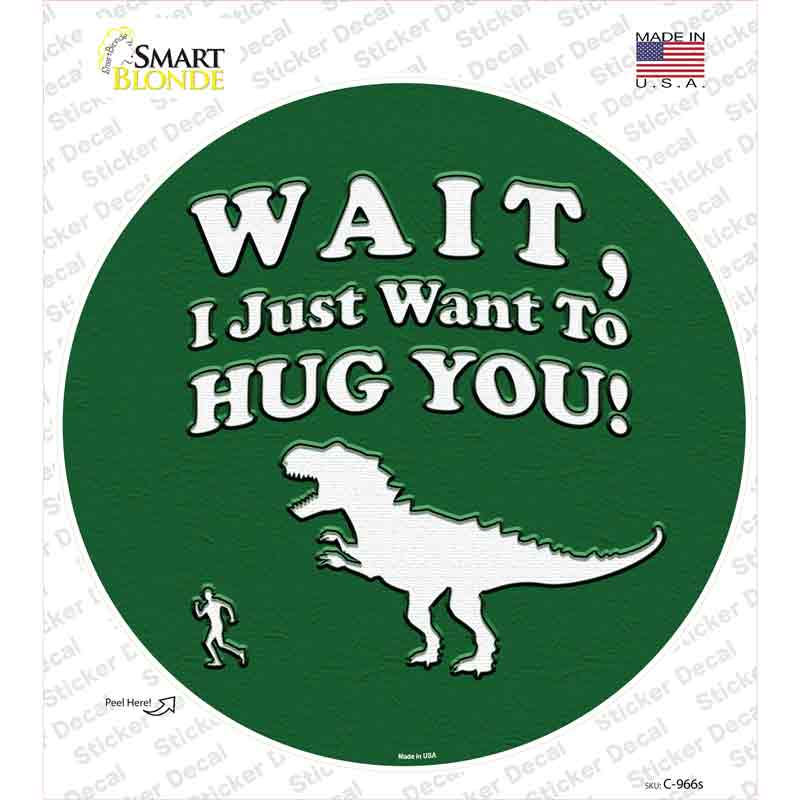 C-966s-M Just Want to Hug You Novelty Circle Sticker Decal - Medium